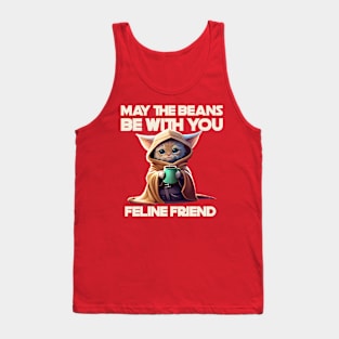 MAY THE BEANS BE WITH YOU FELINE FRIEND Tank Top